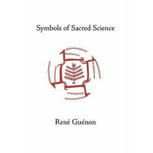 Symbols of Sacred Science, Hardcover - Rene Guenon imagine
