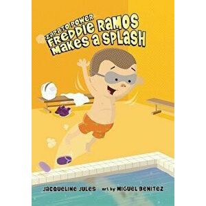 Freddie Ramos Makes a Splash, Hardcover - Jacqueline Jules imagine