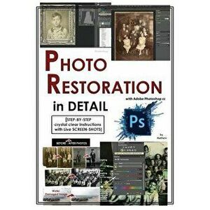 Photoshop: Photo Restoration in Detail with Adobe Photoshop CC, Paperback - Mathew Meckinze imagine