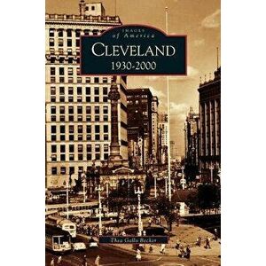 Cleveland, Ohio: 1930-2000, Hardcover - Thea Gallo Becker imagine