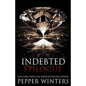 Indebted Epilogue, Paperback - Pepper Winters imagine