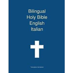 Bilingual Holy Bible, English - Italian, Paperback - Transcripture International imagine