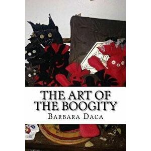 The Art of the Boogity: Hoodoo in the Heart of the Appalachia, Paperback - Dr Barbara Ann Daca DDIV imagine