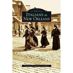 Italians in New Orleans, Hardcover - Dominic Candeloro imagine