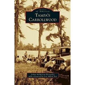 Tampa's Carrollwood, Hardcover - Joshua McMorrow-Hernandez imagine