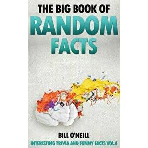 The Big Book of Random Facts: 1000 Interesting Facts and Trivia, Paperback - Bill O'Neill imagine