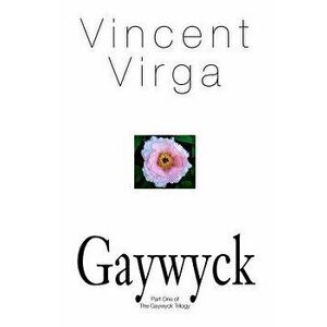 Gaywyck, Paperback - Vincent Virga imagine