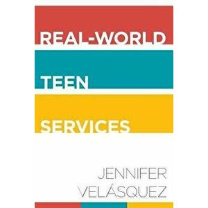 Real-World Teen Services, Paperback - Jennifer Velasquez imagine