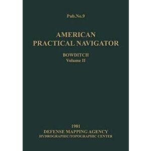 American Practical Navigator Volume 2 1981 Edition, Paperback - Nathaniel Bowditch imagine