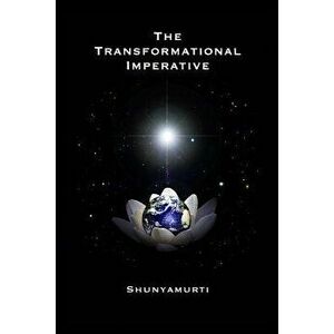 The Transformational Imperative: Planetary Redemption Through Self-Realization, Paperback - Shunyamurti imagine