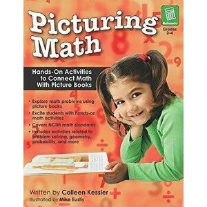 Picturing Math, Grades 2-4: Hands-On Activities to Connect Math with Picture Books, Paperback - Colleen Kessler imagine