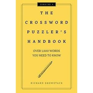 The Crossword Puzzler's Handbook, Revised Edition: Over 1, 500 Words You Need to Know, Hardcover - Richard Showstack imagine