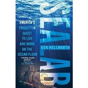 Sealab: America's Forgotten Quest to Live and Work on the Ocean Floor, Paperback - Ben Hellwarth imagine