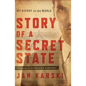 Story of a Secret State: My Report to the World, Hardcover - Jan Karski imagine