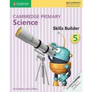 Cambridge Primary Science Skills Builder 5, Paperback - Fiona Baxter imagine