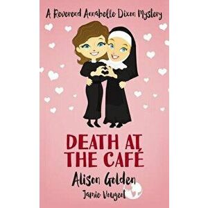 Death at the Cafe: A Reverend Annabelle Dixon Cozy Mystery, Paperback - Jamie Vougeot imagine