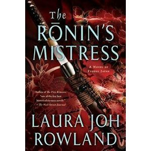 The Ronin's Mistress, Paperback - Laura Joh Rowland imagine