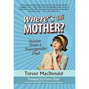 Where's the Mother?: Stories from a Transgender Dad, Hardcover - Trevor MacDonald imagine
