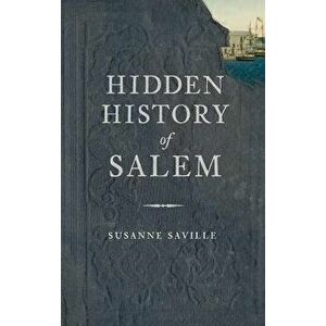 Hidden History of Salem, Hardcover - Susanne Saville imagine