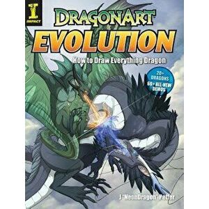 DragonArt Evolution: How to Draw Everything Dragon, Paperback - J. Neon Dragon Peffer imagine
