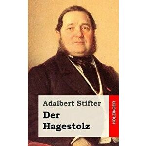 Der Hagestolz, Paperback - Adalbert Stifter imagine