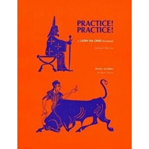 Practice! Practice!: A Latin Via Ovid Workbook (Revised Ed.), Paperback - Norma Goldman imagine