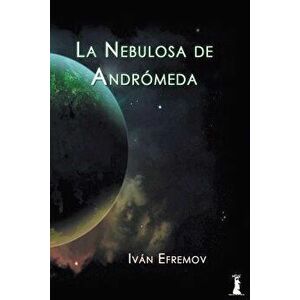 La Nebulosa de Andromeda, Paperback - Ivan Efremov imagine
