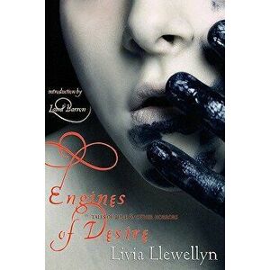 Engines of Desire: Tales of Love & Other Horrors, Paperback - Livia Llewellyn imagine