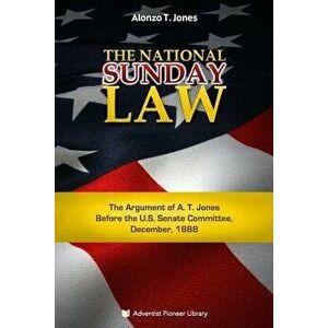 The National Sunday Law, Paperback - Alonzo Trevier Jones imagine