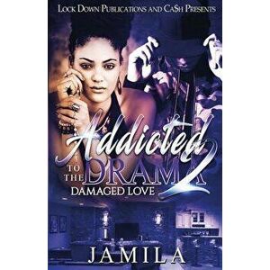 Addicted to the Drama 2: Damaged Love, Paperback - Jamila imagine