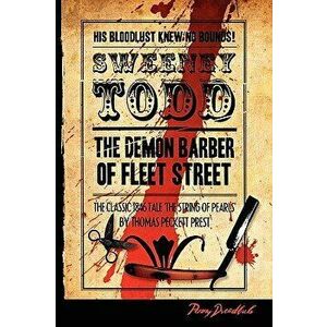 Sweeney Todd: The Demon Barner of Fleet Street: The String of Pearls, Paperback - Thomas Peckett Prest imagine