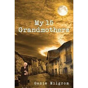 My 15 Grandmothers, Paperback - Genie Milgrom imagine