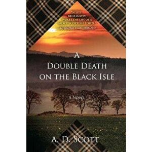 Double Death on the Black Isle, Paperback - A. D. Scott imagine
