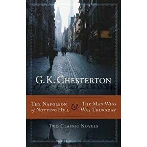 The Napoleon of Notting Hill & the Man Who Was Thursday, Paperback - G. K. Chesterton imagine