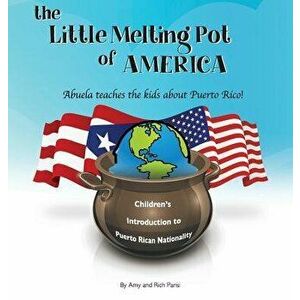 The Little Melting Pot of America - Puerto Rican American - Hardcover: Abuela Teaches the Kids about Puerto Rico - Amy Parisi imagine