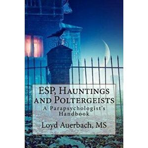 Esp, Hauntings and Poltergeists: A Parapsychologist's Handbook, Paperback - Loyd Auerbach M. S. imagine