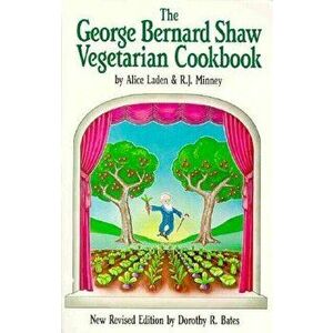 The George Bernard Shaw Vegetarian Cookbook, Paperback - Dorothy R. Bates imagine
