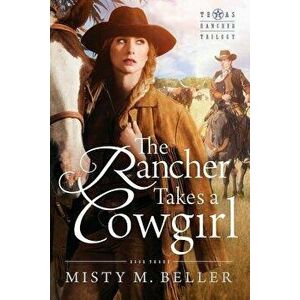 The Rancher Takes a Cowgirl, Paperback - Misty M. Beller imagine