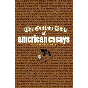 The Outlaw Bible of American Essays, Paperback - Alan Kaufman imagine