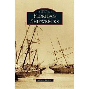 Florida's Shipwrecks, Hardcover - Michael Barnette imagine