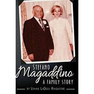 Stefano Magaddino; A Family Story - Joanne Carmela Rangatore imagine
