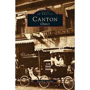 Canton, Ohio, Hardcover - Ronald E. Sterling imagine