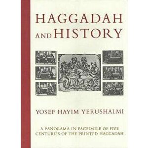 Haggadah and History: A Panorama in Facsimile of Five Centuries of the Printed Haggadah from the Collections of Harvard University and the J, Hardcove imagine