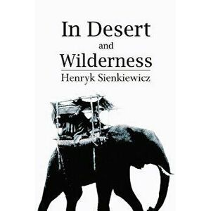 In Desert and Wilderness - Henryk Sienkiewicz imagine