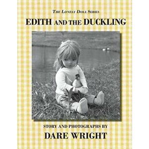Edith and the Duckling, Paperback - Dare Wright imagine