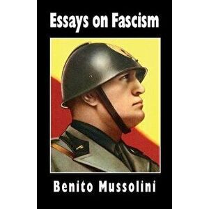 Essays on Fascism, Paperback - Benito Mussolini imagine