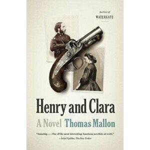 Henry and Clara, Paperback - Thomas Mallon imagine