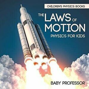 The Laws of Motion: Physics for Kids - Children's Physics Books, Paperback - Baby Professor imagine
