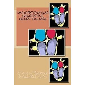 Understanding Congestive Heart Failure, Paperback - Claudia Barros imagine