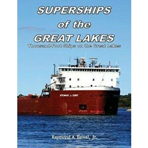 Superships of the Great Lakes: Thousand-Foot Ships on the Great Lakes, Paperback - Raymond a. Bawal Jr imagine